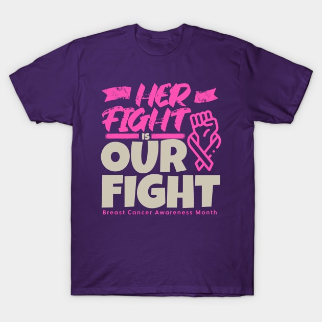 Her fight our fight breast cancer T-Shirt by MaxArtStudios